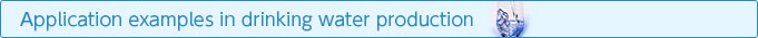 Application examples in drinking water production