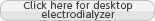 Click here for desktop electrodialyzer